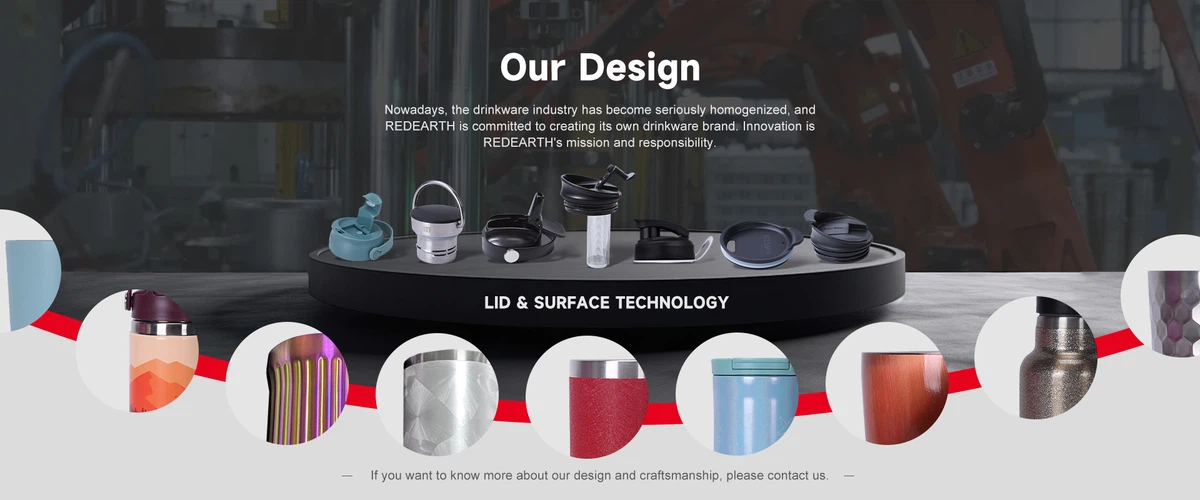Our design and surface treatment processes Our design and surface treatment processes